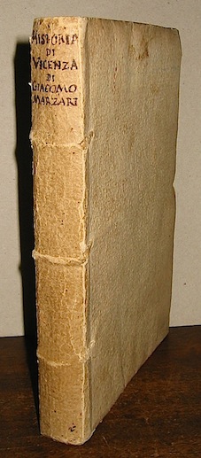 Giacomo Marzari  La historia di Vicenza... divisa in due Libri... 1604 Vicenza appresso Giorgio Greco